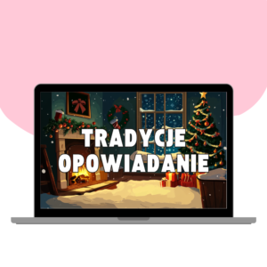 TRADYCJE BOŻONARODZENIOWE OPOWIADANIE