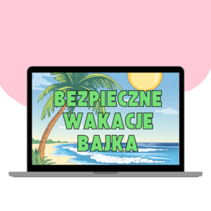 BEZPIECZNE WAKACJE BAJKA